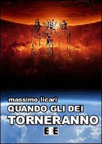 Quando gli dei torneranno - Massimo Licari - Libro EEE-Edizioni Esordienti E-book 2014 | Libraccio.it