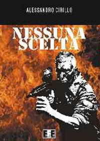 Nessuna scelta - Alessandro Cirillo - Libro EEE-Edizioni Esordienti E-book 2014 | Libraccio.it