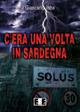 C'era una volta in Sardegna - Giancarlo Ibba - Libro EEE-Edizioni Esordienti E-book 2015 | Libraccio.it
