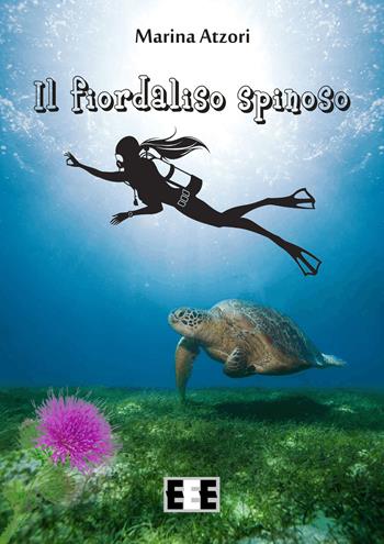 Il fiordaliso spinoso - Marina Atzori - Libro EEE-Edizioni Esordienti E-book 2015 | Libraccio.it