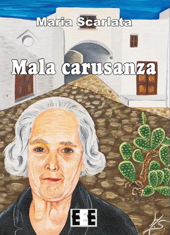 Mala carusanza - Maria Scarlata - Libro EEE-Edizioni Esordienti E-book 2015 | Libraccio.it