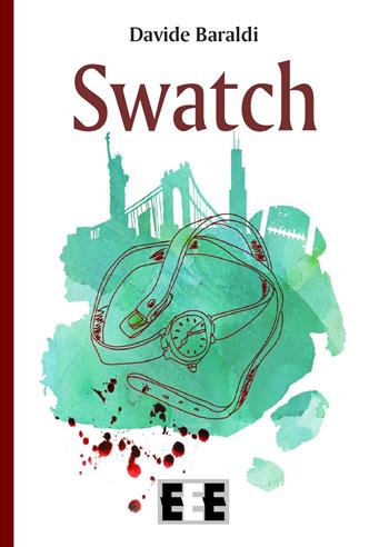 Swatch - Davide Baraldi - Libro EEE-Edizioni Esordienti E-book 2015 | Libraccio.it