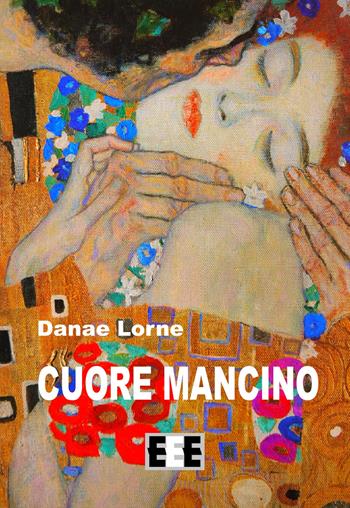 Cuore mancino - Danae Lorne - Libro EEE-Edizioni Esordienti E-book 2015 | Libraccio.it