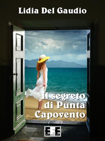 Il segreto di Punta Capovento - Lidia Del Gaudio - Libro EEE-Edizioni Esordienti E-book 2016 | Libraccio.it