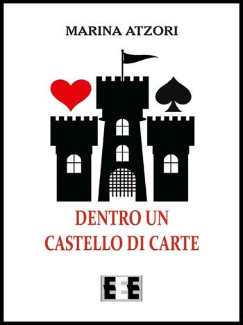 Dentro un castello di carte - Marina Atzori - Libro EEE-Edizioni Esordienti E-book 2016 | Libraccio.it