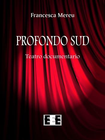Profondo Sud - Francesca Mereu - Libro EEE-Edizioni Esordienti E-book 2016 | Libraccio.it