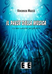 Il paese della musica. Le mie canzoni per gli altri