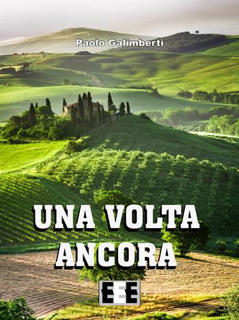Una volta ancora - Paolo Galimberti - Libro EEE-Edizioni Esordienti E-book 2017 | Libraccio.it