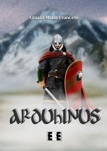 Arduhinus - Grazia Maria Francese - Libro EEE-Edizioni Esordienti E-book 2017 | Libraccio.it