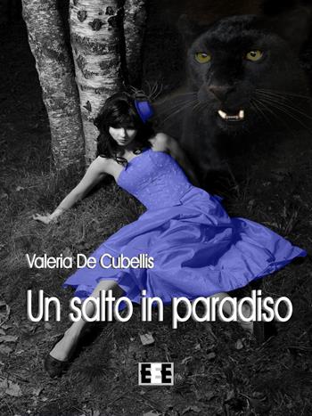 Un salto in paradiso - Valeria De Cubellis - Libro EEE-Edizioni Esordienti E-book 2017 | Libraccio.it