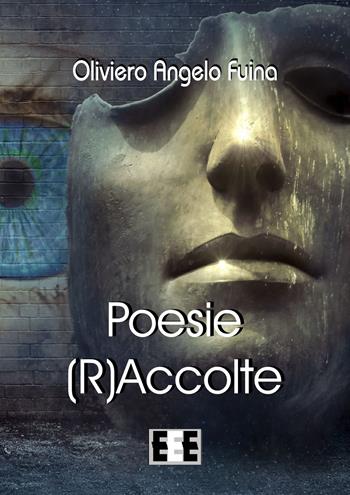 Poesie (r)accolte - Oliviero Angelo Fuina - Libro EEE-Edizioni Esordienti E-book 2017 | Libraccio.it
