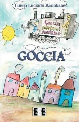 Goccia - Luisio Luciano Badolisani - Libro EEE-Edizioni Esordienti E-book 2019 | Libraccio.it