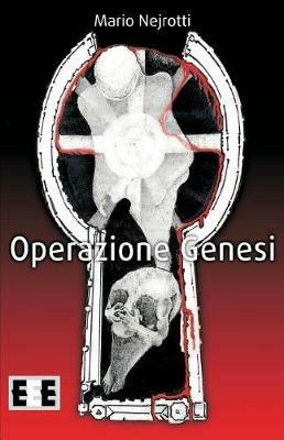 Operazione Genesi - Mario Nejrotti - Libro EEE-Edizioni Esordienti E-book 2019 | Libraccio.it