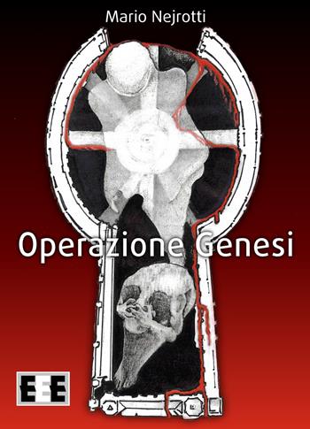 Operazione Genesi - Mario Nejrotti - Libro EEE-Edizioni Esordienti E-book 2019 | Libraccio.it