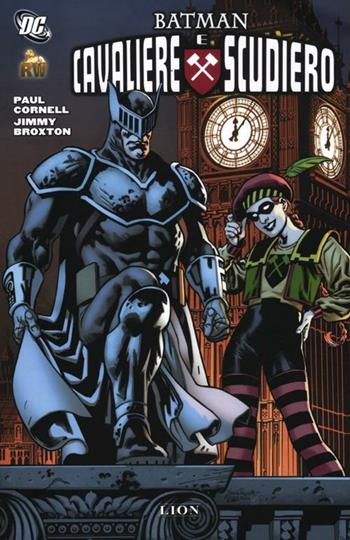 Cavaliere e scudiero. Batman - Paul Cornell, Jimmy Broxton - Libro Lion 2012 | Libraccio.it