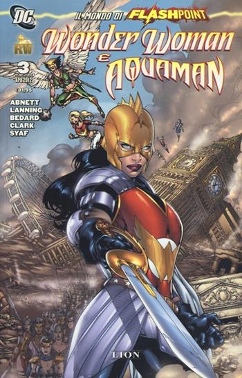 Il mondo di Flashpoint. Wonder Woman e Aquaman. Vol. 3 - Dan Abnett, Andy Lanning - Libro Lion 2013 | Libraccio.it