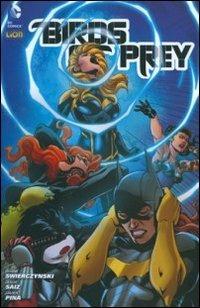 Birds of prey. Vol. 2 - Duane Swierczynski, Jesus Saiz, Javier Pina - Libro Lion 2015, Batman universe | Libraccio.it