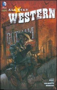 Nessun riposo per il maligno. All star western. Vol. 1 - Justin Gray, Jimmy Palmiotti, Moritat - Libro Lion 2015, DC Edge | Libraccio.it