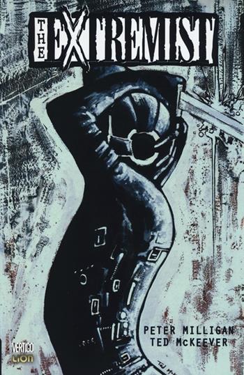 The extremist. Vol. 9 - Peter Milligan, Ted McKeever - Libro Lion 2013, Vertigo classic | Libraccio.it