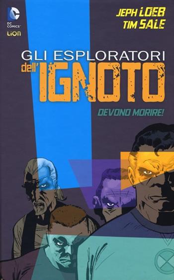 Gli Esploratori dell'Ignoto devono morire - Jeph Loeb, Tim Sale - Libro Lion 2013, Grandi opere DC | Libraccio.it