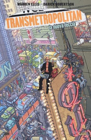 La nuova feccia. Transmetropolitan. Vol. 4 - Warren Ellis, Darick Robertson - Libro Lion 2013, Vertigo classic | Libraccio.it