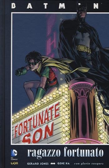 Ragazzo fortunato. Batman - Gerard Jones, Gene Ha - Libro Lion 2013, Grandi opere DC | Libraccio.it