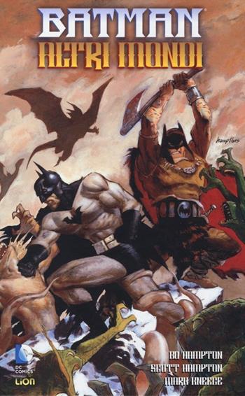 Altri mondi. Batman - Bo Hampton, Scott Hampton, Mark Kneece - Libro Lion 2013, Grandi opere DC | Libraccio.it