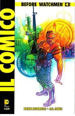 Il comico. Before watchmen. Vol. 4 - Brian Azzarello, J. G. Jones - Libro Lion 2015 | Libraccio.it