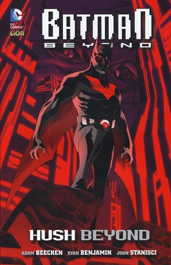 Hush beyond. Batman beyond. Vol. 1 - Adam Beechen, Ryan Benjamin, John Stanisci - Libro Lion 2013 | Libraccio.it
