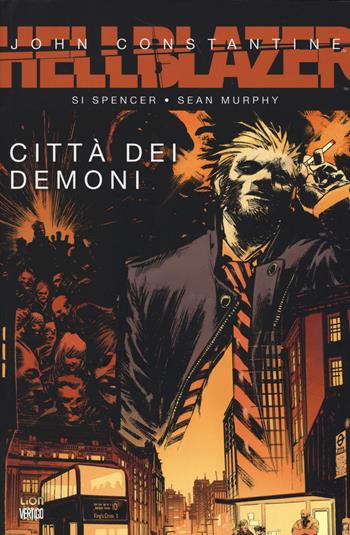 Città dei demoni. Hellblazer - Si Spencer, Sean Murphy - Libro Lion 2014, Grandi opere vertigo | Libraccio.it