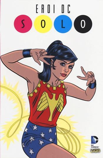 Solo. Eroi DC  - Libro Lion 2014, DC Universe | Libraccio.it