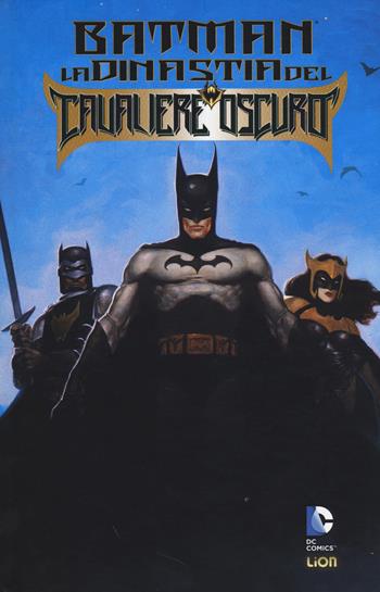 La dinastia del cavaliere oscuro. Batman - Mike W. Barr - Libro Lion 2014, Grandi opere DC | Libraccio.it