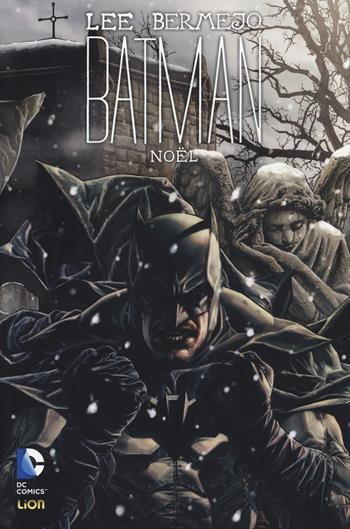 Nöel. Batman - Lee Bermejo - Libro Lion 2014, Batman | Libraccio.it