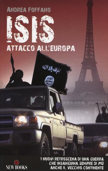 L'ISIS. Attacco all'Europa - Andrea Foffano - Libro Gremese Editore 2017, Saggi | Libraccio.it