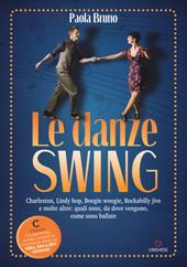 Le danze swing. Charleston, Lindy hop, Boogie woogie, Rockabilly jive e molte altre: quali sono, da dove vengono, come sono ballate. Con app