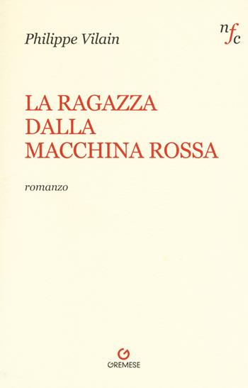 La ragazza dalla macchina rossa - Philippe Vilain - Libro Gremese Editore 2018, Narratori francesi contemporanei | Libraccio.it