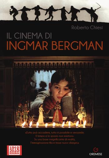 Il cinema di Ingmar Bergman - Roberto Chiesi - Libro Gremese Editore 2018, Gli album | Libraccio.it