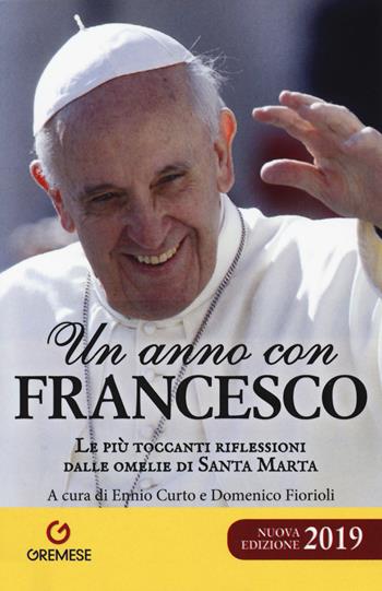 Un anno con Francesco. Le più toccanti riflessioni dalle omelie di Santa Marta  - Libro Gremese Editore 2018 | Libraccio.it