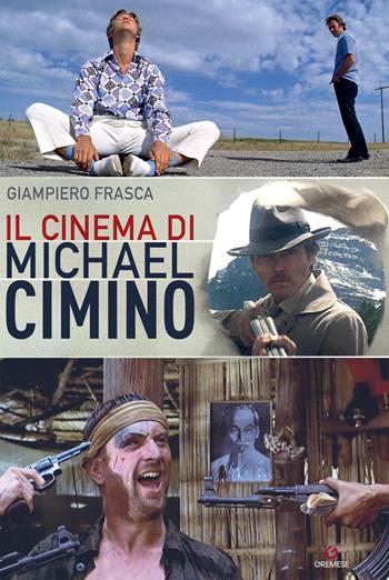 Il cinema di Michael Cimino - Giampiero Frasca - Libro Gremese Editore 2020, Gli album | Libraccio.it