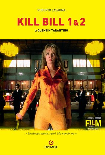 Quentin Tarantino. Kill Bill 1/2 - Roberto Lasagna - Libro Gremese Editore 2020, I migliori film della nostra vita | Libraccio.it