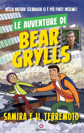 Samira e il terremoto. Le avventure di Bear Grylls - Bear Grylls - Libro Gremese Editore 2020 | Libraccio.it