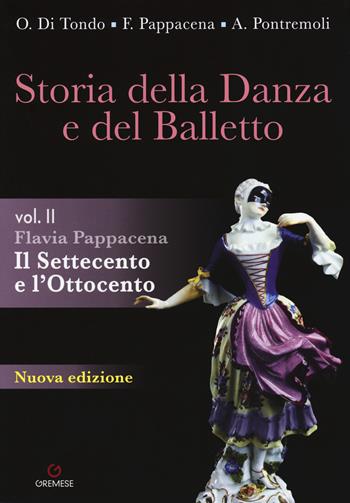 Storia della danza e del balletto. Vol. 2: Settecento e l'Ottocento, Il. - Flavia Pappacena - Libro Gremese Editore 2019, Biblioteca delle arti | Libraccio.it