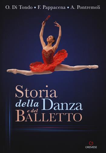 Storia della danza e del balletto - Ornella Di Tondo, Flavia Pappacena, Alessandro Pontremoli - Libro Gremese Editore 2019, Biblioteca delle arti | Libraccio.it