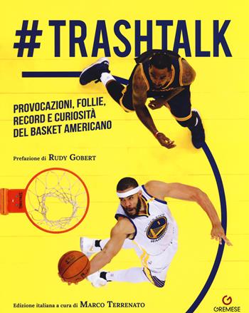 #trashtalk. Provocazioni, follie, record e curiosità del basket americano  - Libro Gremese Editore 2019 | Libraccio.it