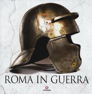 Roma in guerra. Ediz. a colori  - Libro Gremese Editore 2019, Saggi illustrati | Libraccio.it