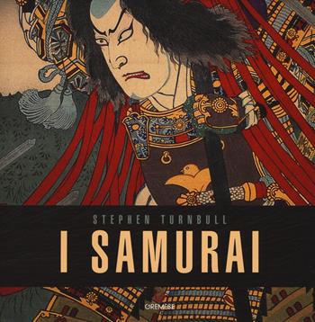 I samurai. Ediz. a colori - Stephen Turnbull - Libro Gremese Editore 2019, Saggi illustrati | Libraccio.it