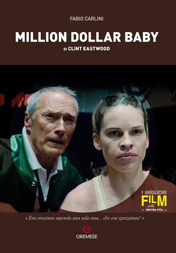 Million dollar baby di Clint Eastwood - Fabio Carlini - Libro Gremese Editore 2021, I migliori film della nostra vita | Libraccio.it