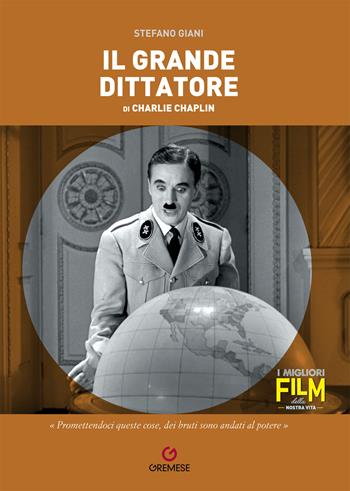 Il grande dittatore di Charlie Chaplin - Stefano Giani - Libro Gremese Editore 2022, I migliori film della nostra vita | Libraccio.it
