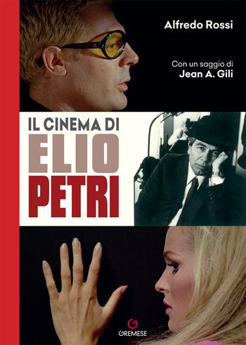 Il cinema di Elio Petri - Alfredo Rossi - Libro Gremese Editore 2022, Gli album | Libraccio.it
