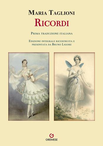 Ricordi. Ediz. integrale - Maria Taglioni - Libro Gremese Editore 2022, Biblioteca delle arti | Libraccio.it